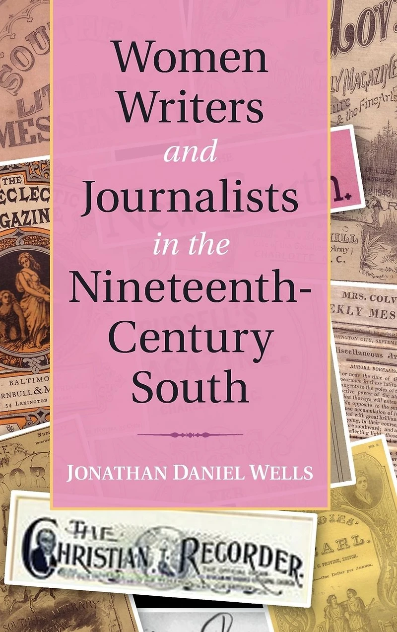 Women Writers and Journalists the Nineteenth-Century South