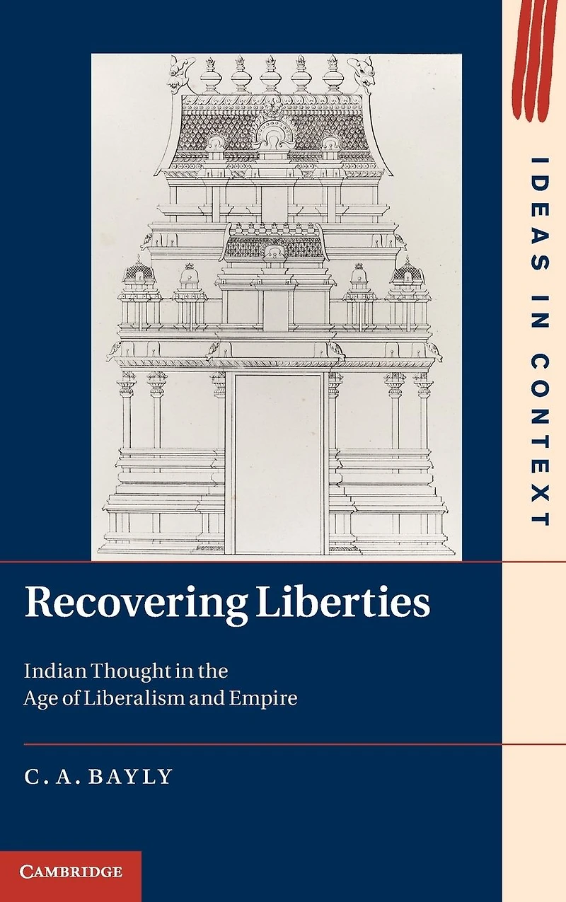 Recovering Liberties: Indian Thought the Age of Liberalism and Empire