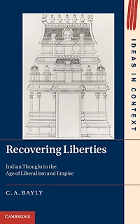 Recovering Liberties: Indian Thought the Age of Liberalism and Empire