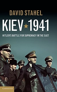 Kiev 1941: Hitler's Battle for Supremacy the East