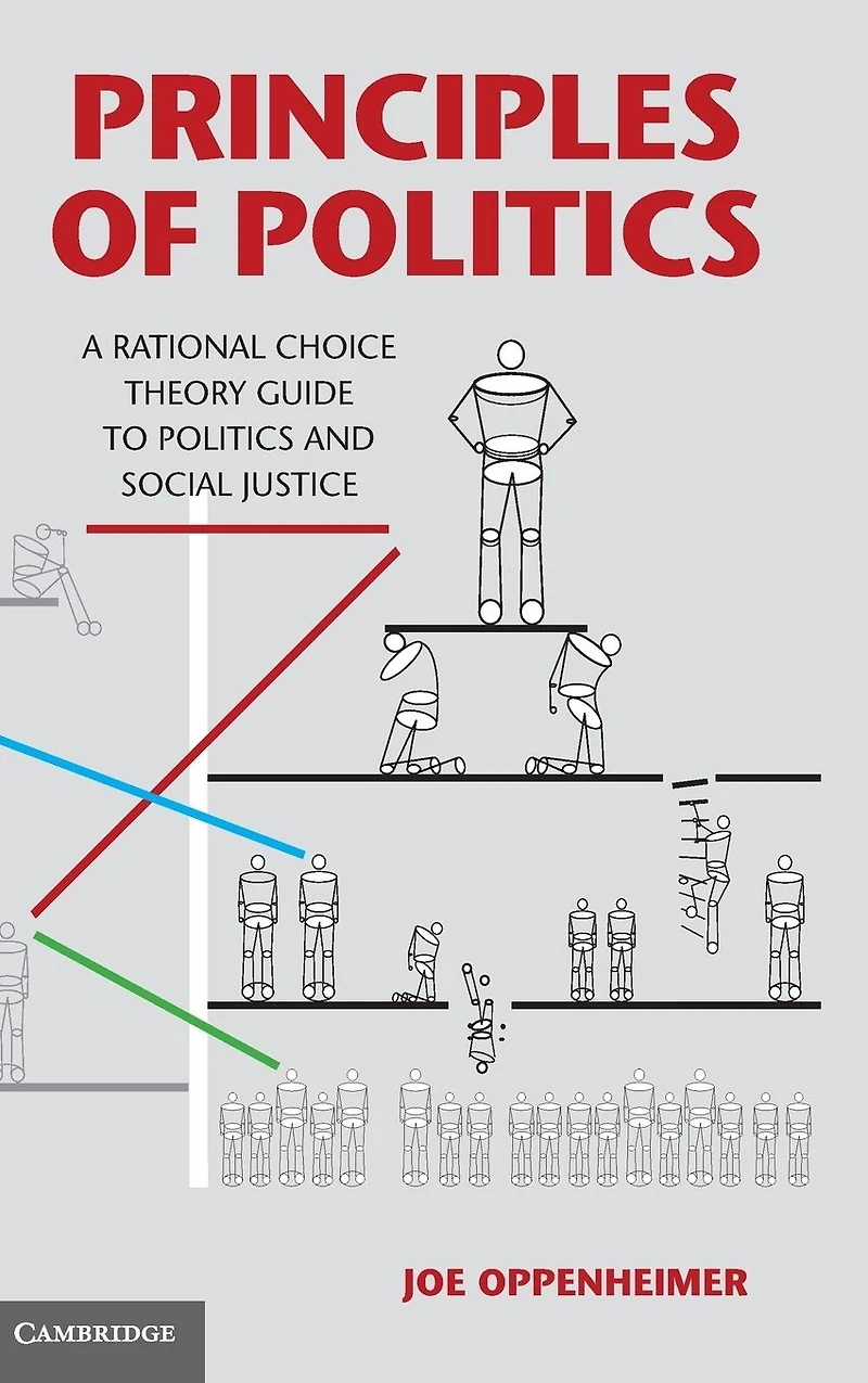 Principles of Politics: A Rational Choice Theory Guide to Politics and Social Justice