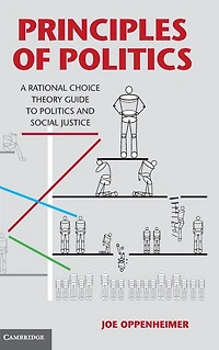 Principles of Politics: A Rational Choice Theory Guide to Politics and Social Justice