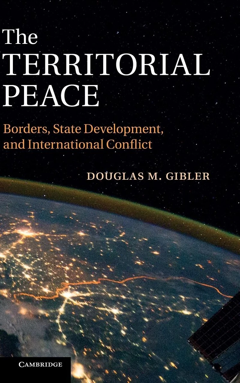The Territorial Peace: Borders, State Development, and International Conflict
