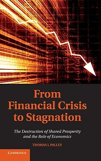 From Financial Crisis to Stagnation: the Destruction of Shared Prosperity and Role Economics