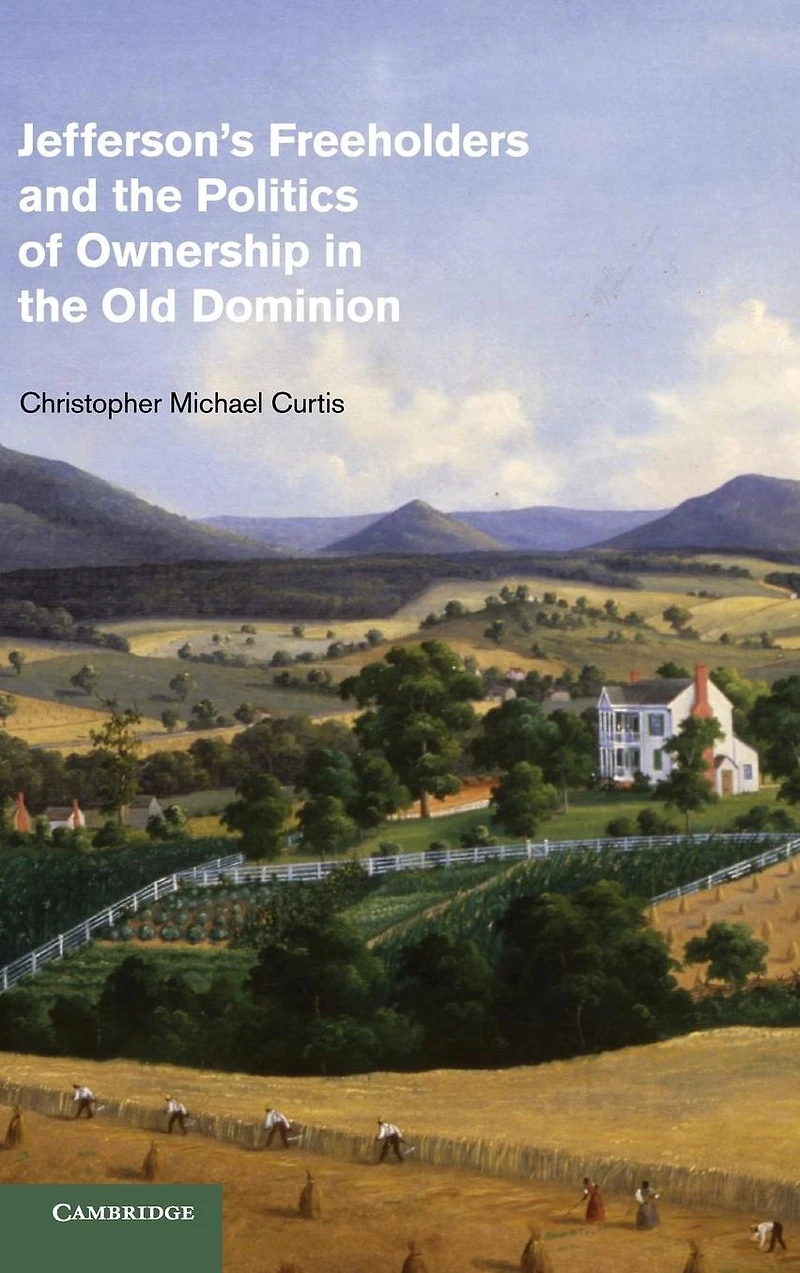 Jefferson's Freeholders and the Politics of Ownership Old Dominion