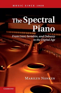 the Spectral Piano: From Liszt, Scriabin, and Debussy to Digital Age