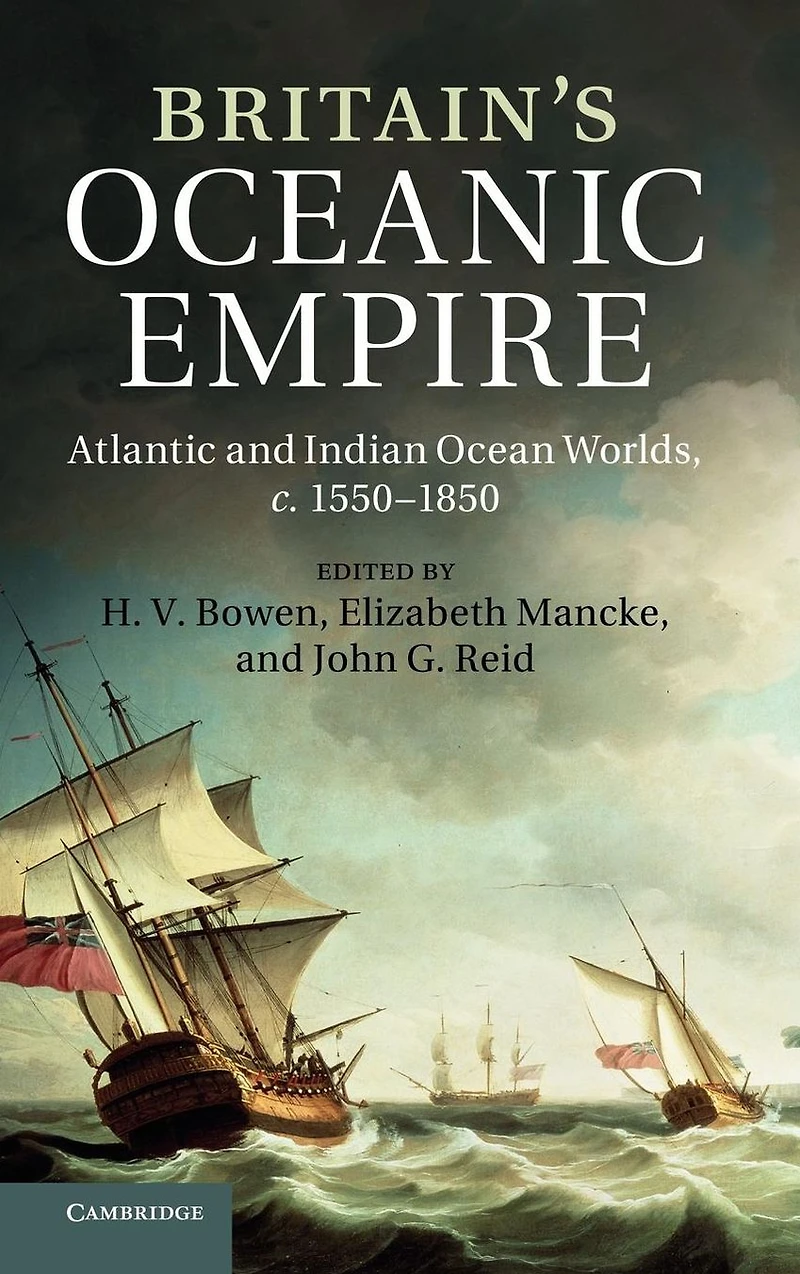 Britain's Oceanic Empire: Atlantic and Indian Ocean Worlds, c.1550-1850