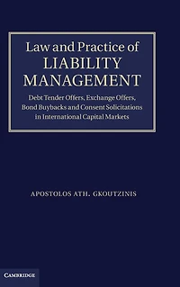 Law and Practice of Liability Management: Debt Tender Offers, Exchange Bond Buybacks Consent Solicitations International Capital Markets