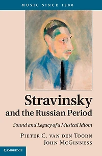 Stravinsky and the Russian Period: Sound Legacy of a Musical Idiom
