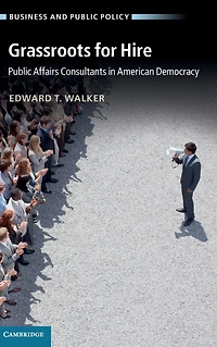 Grassroots for Hire: Public Affairs Consultants American Democracy