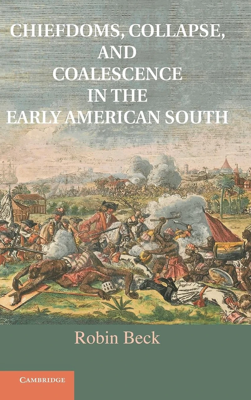 Chiefdoms, Collapse, and Coalescence the Early American South