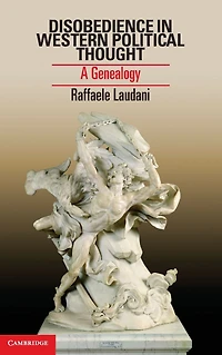Disobedience Western Political Thought: A Genealogy