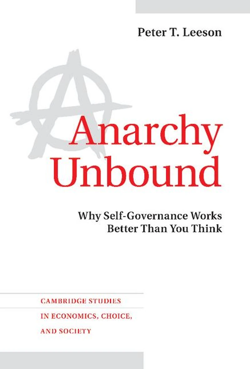 Anarchy Unbound: Why Self-Governance Works Better Than You Think