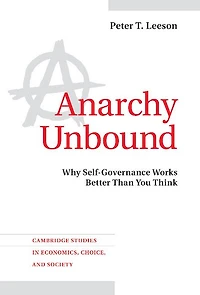 Anarchy Unbound: Why Self-Governance Works Better Than You Think