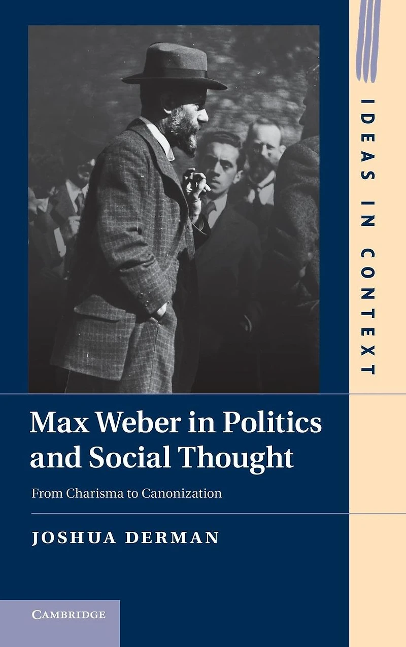 Max Weber Politics and Social Thought: From Charisma to Canonization