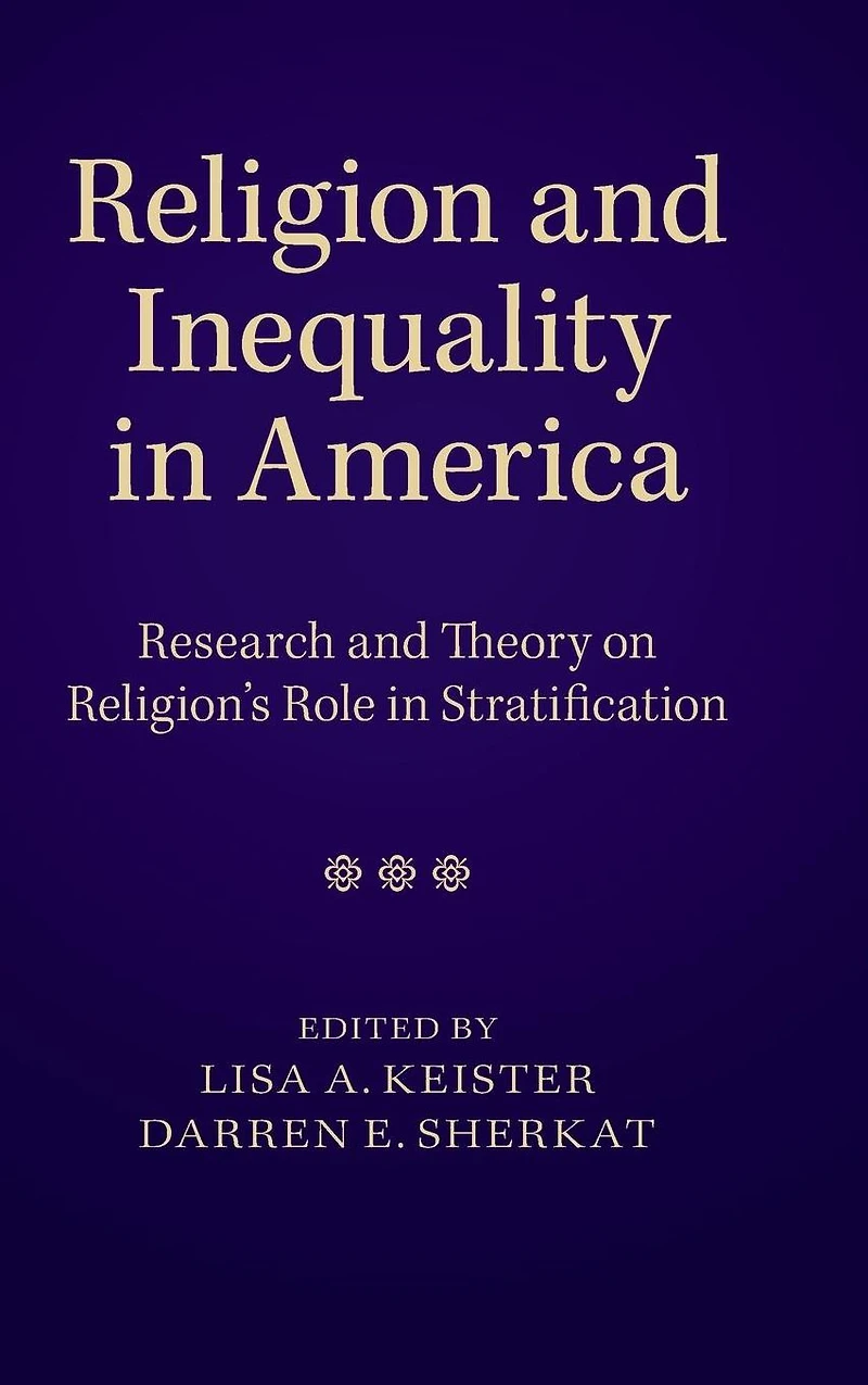 Religion and Inequality America: Research Theory on Religion's Role Stratification