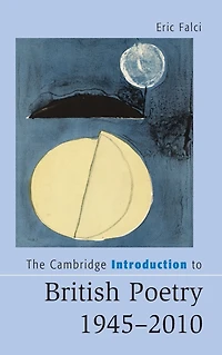 The Cambridge Introduction to British Poetry, 1945-2010