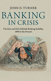 Banking Crisis: the Rise and Fall of British Stability, 1800 to Present