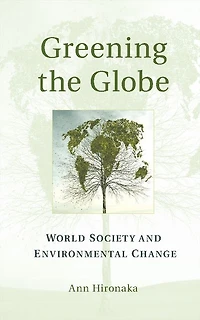 Greening the Globe: World Society and Environmental Change