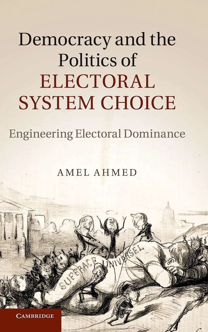 Democracy and the Politics of Electoral System Choice: Engineering Dominance