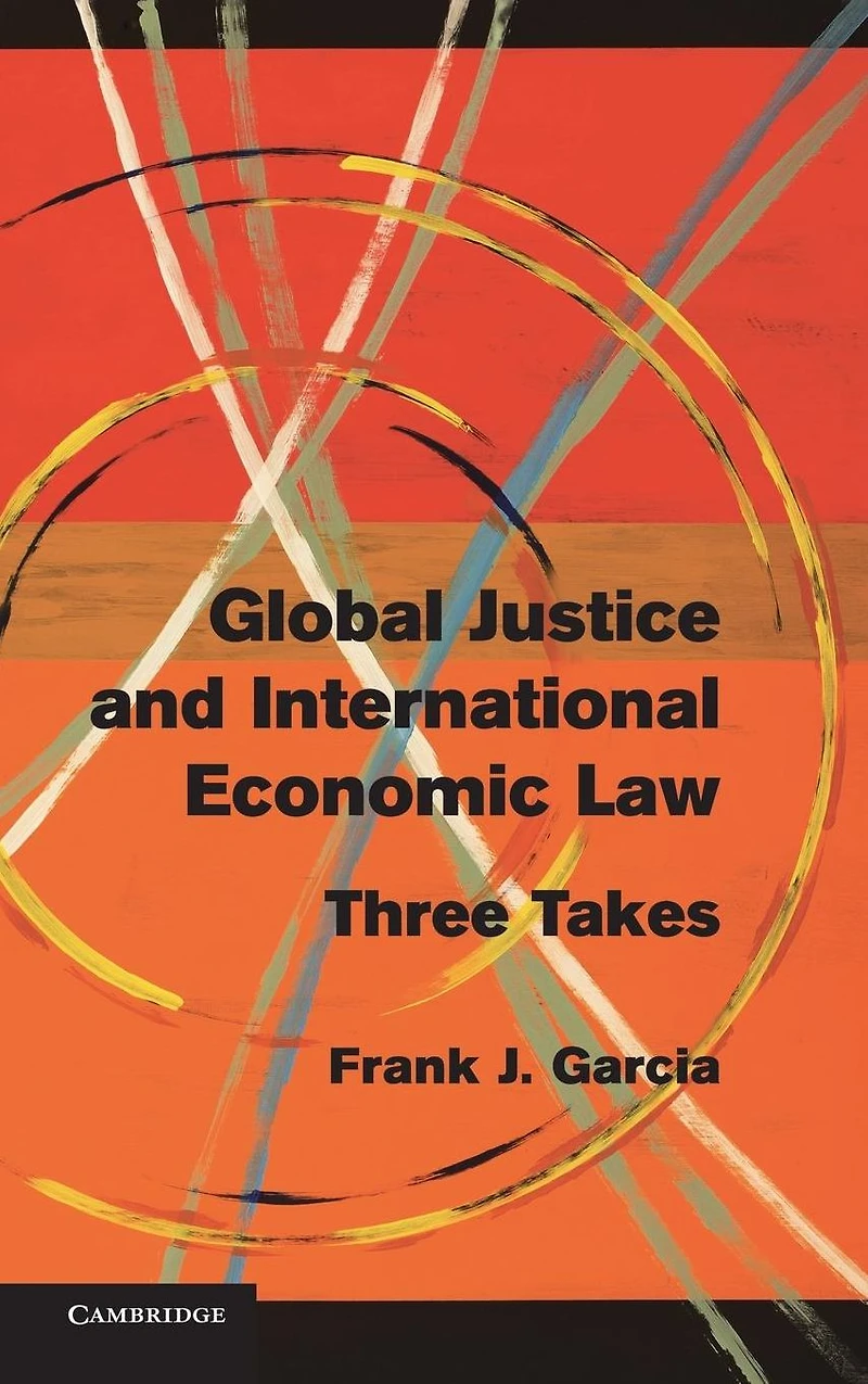 Global Justice and International Economic Law: Three Takes