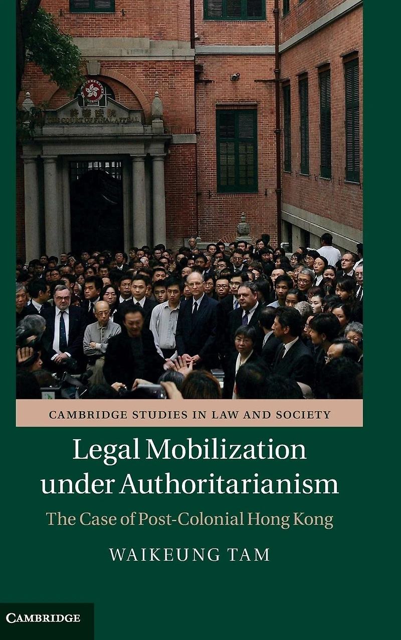Legal Mobilization under Authoritarianism: The Case of Post-Colonial Hong Kong