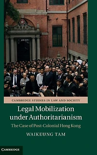 Legal Mobilization under Authoritarianism: The Case of Post-Colonial Hong Kong
