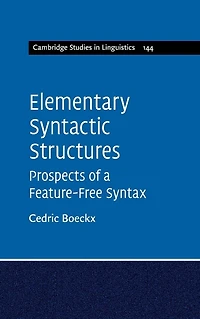 Elementary Syntactic Structures: Prospects of a Feature-Free Syntax