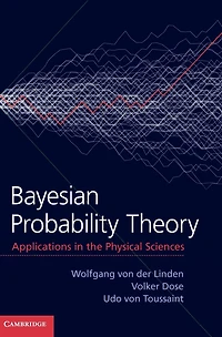 Bayesian Probability Theory: Applications the Physical Sciences