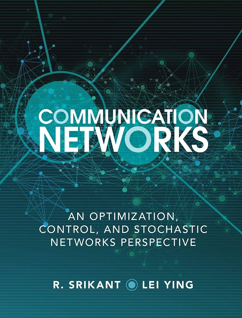 Communication Networks: An Optimization, Control, and Stochastic Networks Perspective