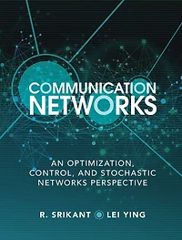 Communication Networks: An Optimization, Control, and Stochastic Networks Perspective