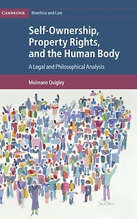 Self-Ownership, Property Rights, and the Human Body: A Legal Philosophical Analysis