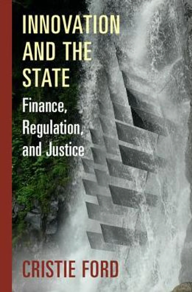 Innovation and the State: Finance, Regulation, Justice
