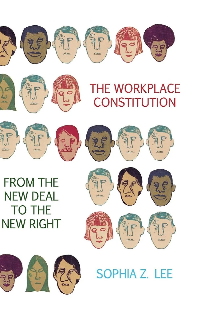 the Workplace Constitution from New Deal to Right