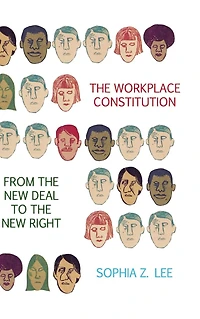 the Workplace Constitution from New Deal to Right