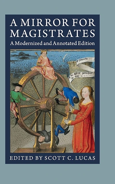 A Mirror for Magistrates: Modernized and Annotated Edition
