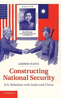 Constructing National Security: U.S. Relations with India and China