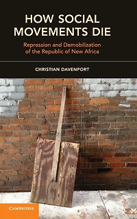How Social Movements Die: Repression and Demobilization of the Republic New Africa