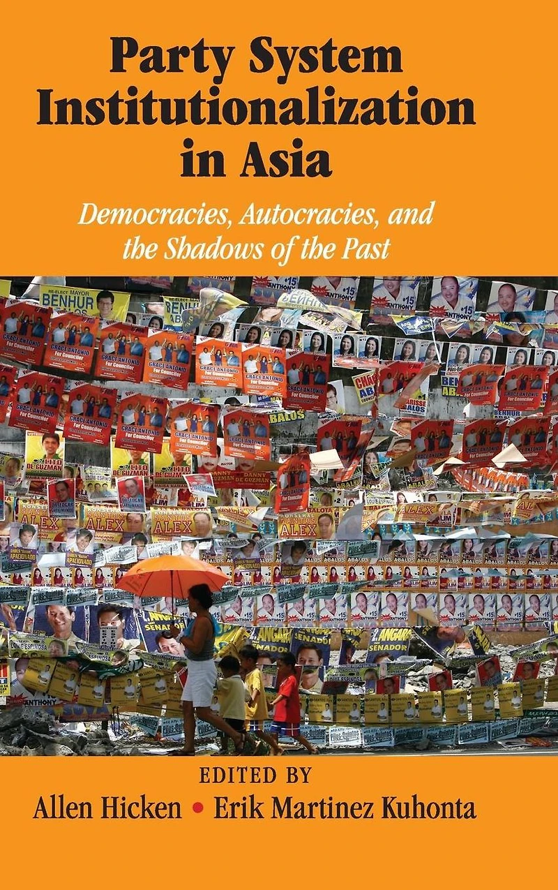 Party System Institutionalization Asia: Democracies, Autocracies, and the Shadows of Past