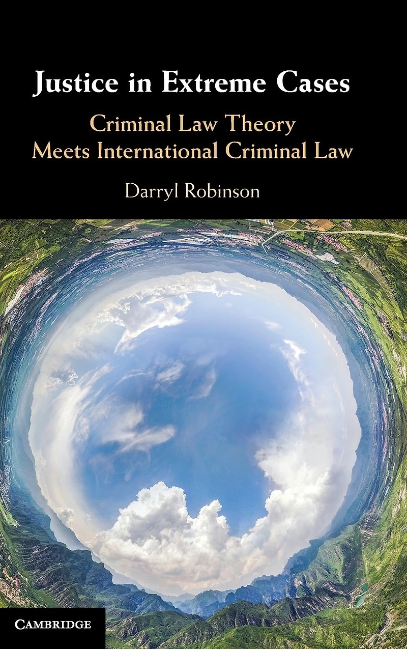 Justice Extreme Cases: Criminal Law Theory Meets International