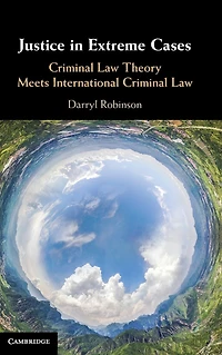 Justice Extreme Cases: Criminal Law Theory Meets International