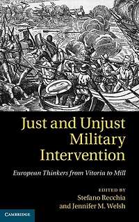 Just and Unjust Military Intervention: European Thinkers from Vitoria to Mill