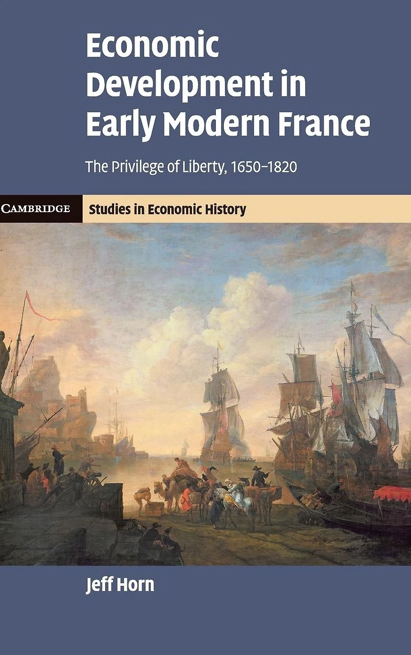 Economic Development Early Modern France: The Privilege of Liberty, 1650-1820