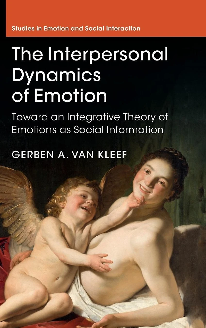 The Interpersonal Dynamics of Emotion: Toward an Integrative Theory Emotions as Social Information