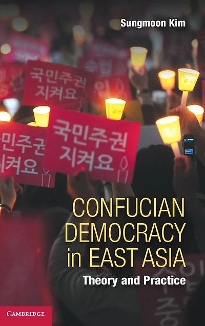 Confucian Democracy East Asia: Theory and Practice