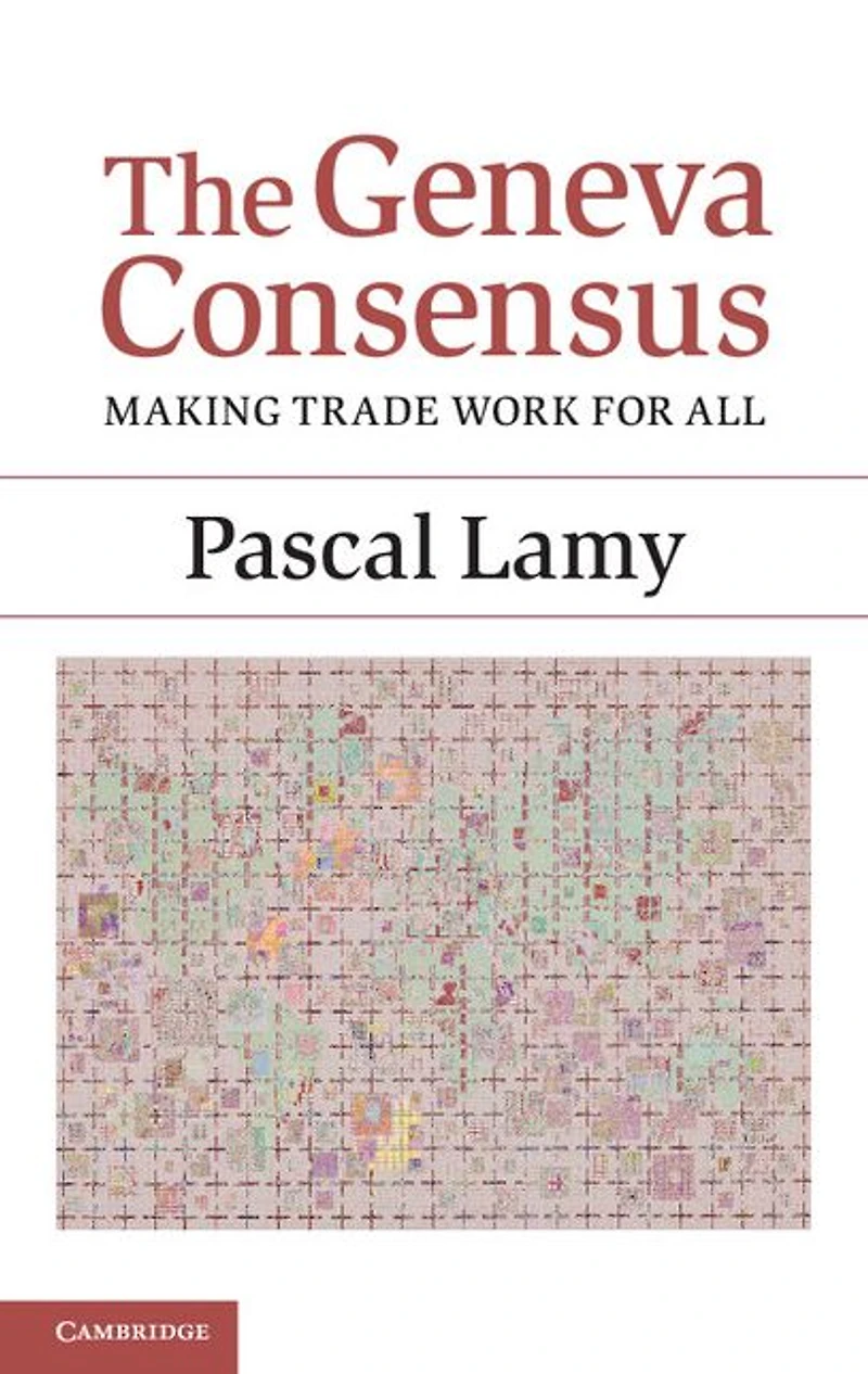 The Geneva Consensus: Making Trade Work for All