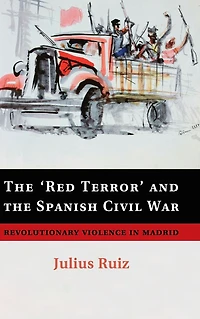 the 'Red Terror' and Spanish Civil War: Revolutionary Violence Madrid