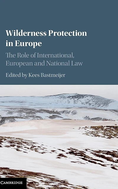 Wilderness Protection Europe: The Role of International, European and National Law
