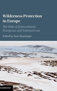 Wilderness Protection Europe: The Role of International, European and National Law