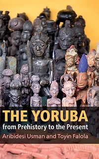the Yoruba from Prehistory to Present